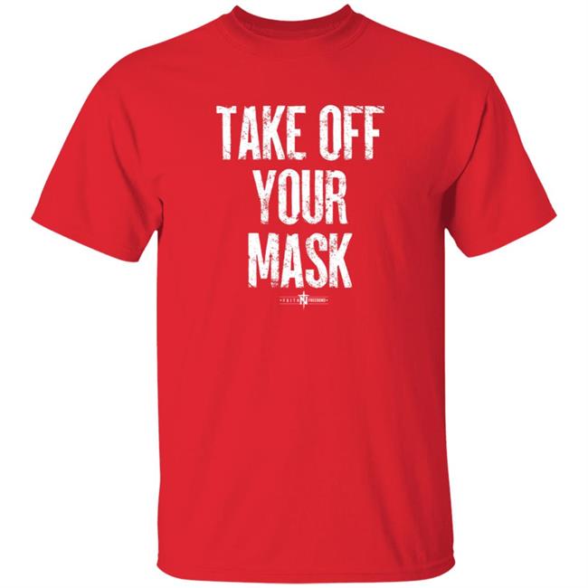 Faithfreedom Shop Take Off Your Mask Shirt Matt Couch Take Off Your Mask Shirt Faithfreedom Shop Take Off Your Mask Shirt Matt Couch Take Off Your Mask Shirt