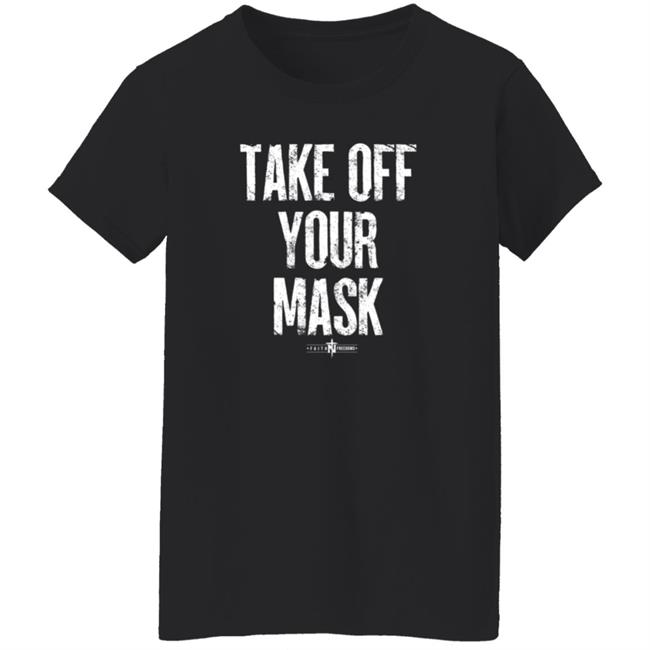 Faithfreedom Shop Take Off Your Mask Shirt Matt Couch Take Off Your Mask Shirt Faithfreedom Shop Take Off Your Mask Shirt Matt Couch Take Off Your Mask Shirt