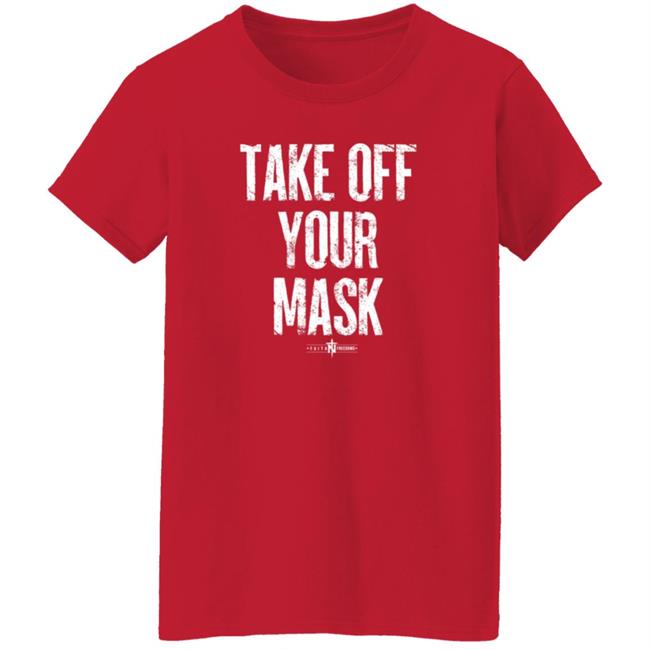 Faithfreedom Shop Take Off Your Mask Shirt Matt Couch Take Off Your Mask Shirt Faithfreedom Shop Take Off Your Mask Shirt Matt Couch Take Off Your Mask Shirt