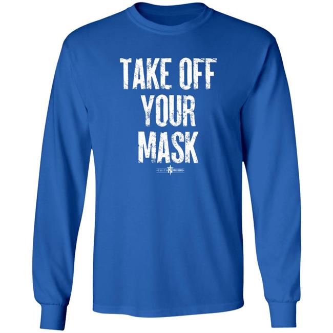 Faithfreedom Shop Take Off Your Mask Shirt Matt Couch Take Off Your Mask Shirt Faithfreedom Shop Take Off Your Mask Shirt Matt Couch Take Off Your Mask Shirt