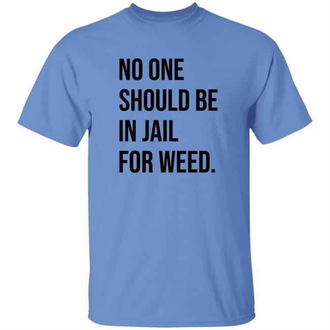 We Go High Shop No One Should Be In Jail For Weed Shirt Gisele Barreto Fetterman We Go High Shop No One Should Be In Jail For Weed Shirt Gisele Barreto Fetterman