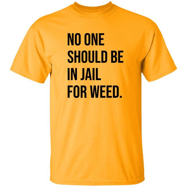 We Go High Shop No One Should Be In Jail For Weed Shirt Gisele Barreto Fetterman We Go High Shop No One Should Be In Jail For Weed Shirt Gisele Barreto Fetterman
