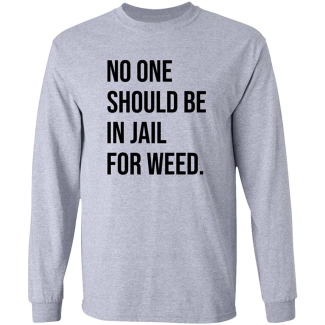 We Go High Shop No One Should Be In Jail For Weed Shirt Gisele Barreto Fetterman We Go High Shop No One Should Be In Jail For Weed Shirt Gisele Barreto Fetterman
