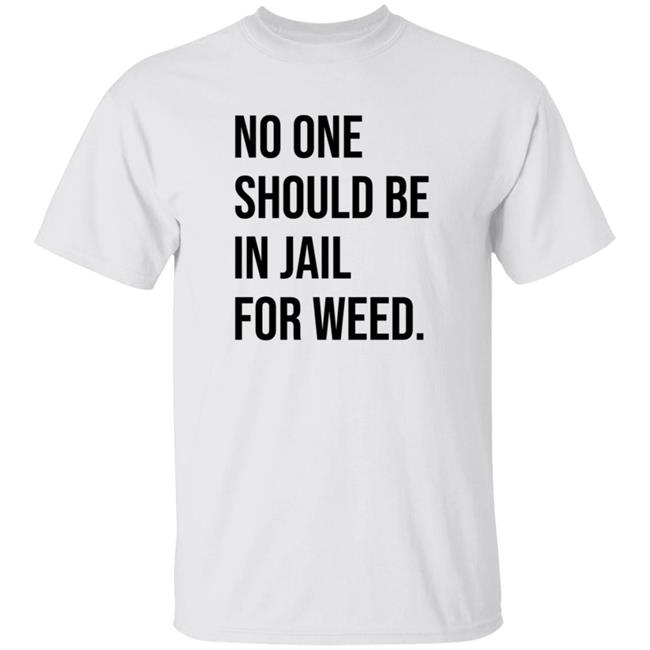 We Go High Shop No One Should Be In Jail For Weed Shirt Gisele Barreto Fetterman We Go High Shop No One Should Be In Jail For Weed Shirt Gisele Barreto Fetterman