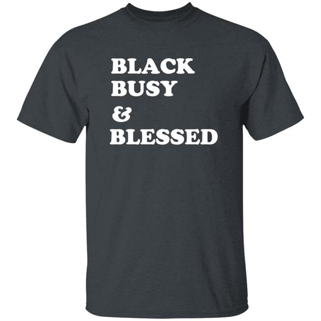 Black Busy And Blessed Shirt Brats Alter Ego Black Busy And Blessed Shirt Hoodie Sweatshirt Black Busy And Blessed Shirt Brats Alter Ego Black Busy And Blessed Shirt Hoodie Sweatshirt