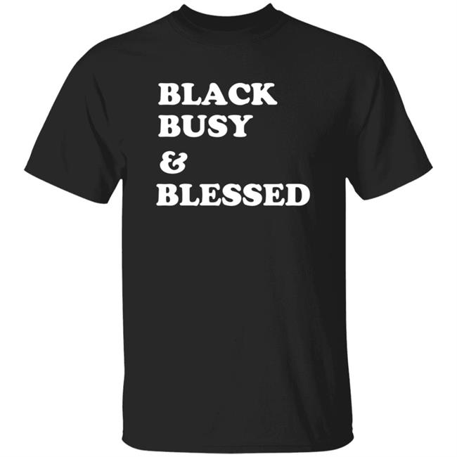 Black Busy And Blessed Shirt Brats Alter Ego Black Busy And Blessed Shirt Hoodie Sweatshirt Black Busy And Blessed Shirt Brats Alter Ego Black Busy And Blessed Shirt Hoodie Sweatshirt