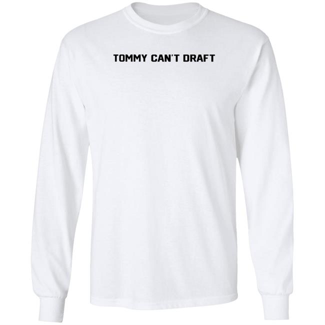 Tommy Can't Draft Shirt Hoodie Sweatshirt Threefourtwo Productions Tommy Can't Draft Shirt Hoodie Sweatshirt Threefourtwo Productions