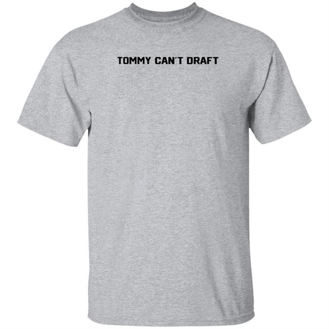 Tommy Can't Draft Shirt Hoodie Sweatshirt Threefourtwo Productions Tommy Can't Draft Shirt Hoodie Sweatshirt Threefourtwo Productions