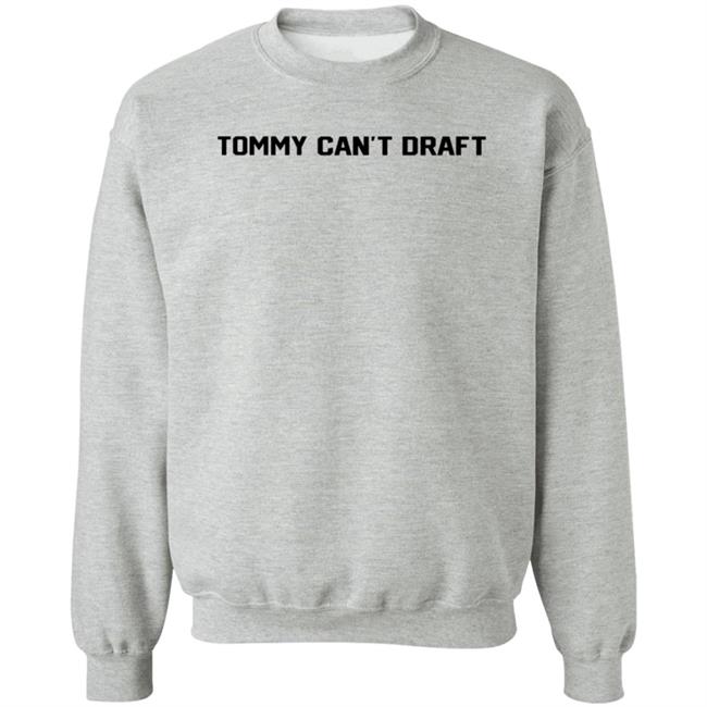 Tommy Can't Draft Shirt Hoodie Sweatshirt Threefourtwo Productions Tommy Can't Draft Shirt Hoodie Sweatshirt Threefourtwo Productions