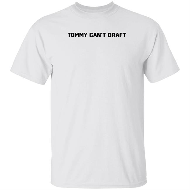 Tommy Can't Draft Shirt Hoodie Sweatshirt Threefourtwo Productions Tommy Can't Draft Shirt Hoodie Sweatshirt Threefourtwo Productions