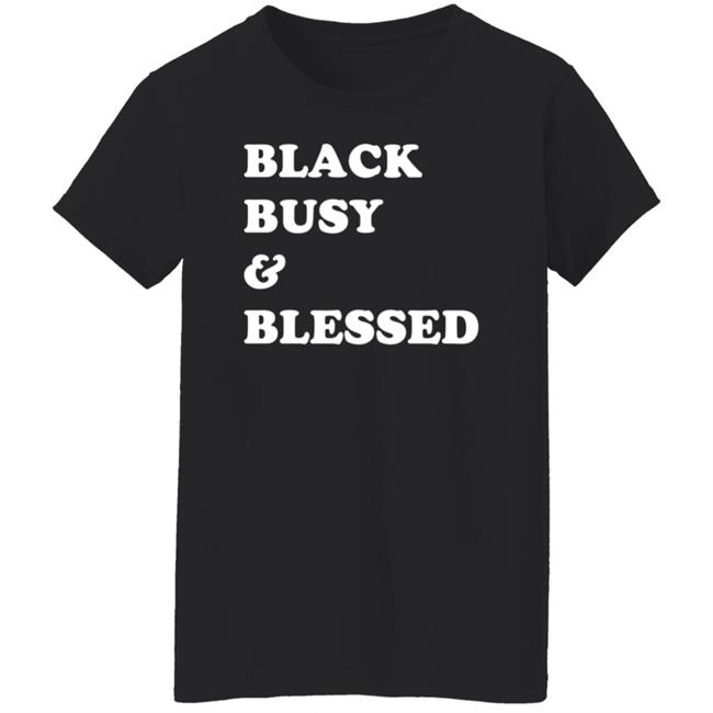Black Busy And Blessed Sweatshirt Bratsalterego Black Busy And Blessed Shirt Hoodie Sweatshirt Black Busy And Blessed Sweatshirt Bratsalterego Black Busy And Blessed Shirt Hoodie Sweatshirt