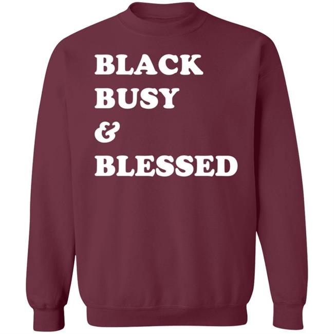 Black Busy And Blessed Sweatshirt Bratsalterego Black Busy And Blessed Shirt Hoodie Sweatshirt Black Busy And Blessed Sweatshirt Bratsalterego Black Busy And Blessed Shirt Hoodie Sweatshirt