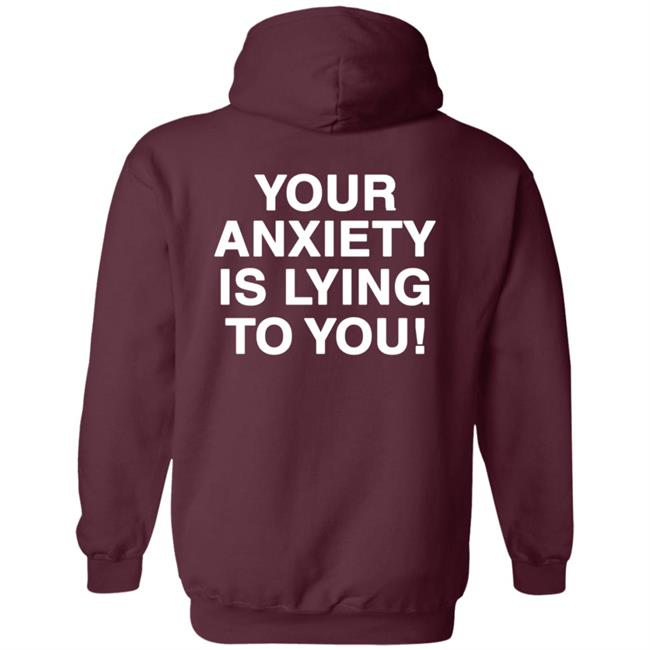 Your Anxiety Is Lying To You Hoodie Werenotreallystrangers Hoodie Shirt Sweatshirt Your Anxiety Is Lying To You Hoodie Werenotreallystrangers Hoodie Shirt Sweatshirt