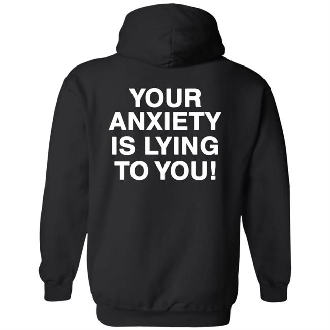 Your Anxiety Is Lying To You Hoodie Werenotreallystrangers Hoodie Shirt Sweatshirt Your Anxiety Is Lying To You Hoodie Werenotreallystrangers Hoodie Shirt Sweatshirt