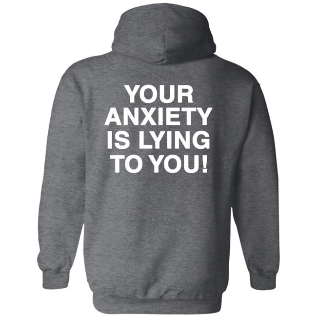 Your Anxiety Is Lying To You Hoodie Werenotreallystrangers Hoodie Shirt Sweatshirt Your Anxiety Is Lying To You Hoodie Werenotreallystrangers Hoodie Shirt Sweatshirt