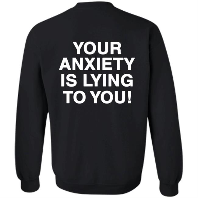 Your Anxiety Is Lying To You Hoodie Werenotreallystrangers Hoodie Shirt Sweatshirt Your Anxiety Is Lying To You Hoodie Werenotreallystrangers Hoodie Shirt Sweatshirt