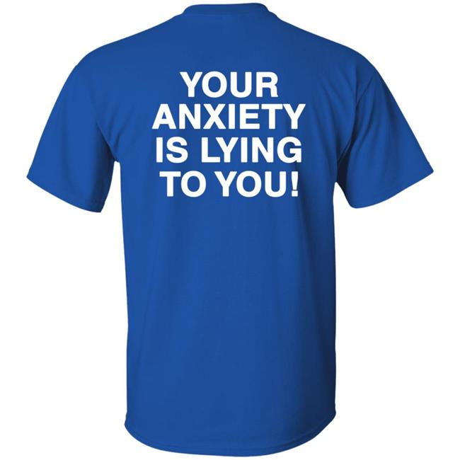 Your Anxiety Is Lying To You Hoodie Werenotreallystrangers Hoodie Shirt Sweatshirt Your Anxiety Is Lying To You Hoodie Werenotreallystrangers Hoodie Shirt Sweatshirt