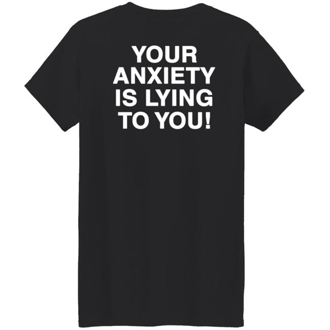 Your Anxiety Is Lying To You Hoodie Werenotreallystrangers Hoodie Shirt Sweatshirt Your Anxiety Is Lying To You Hoodie Werenotreallystrangers Hoodie Shirt Sweatshirt