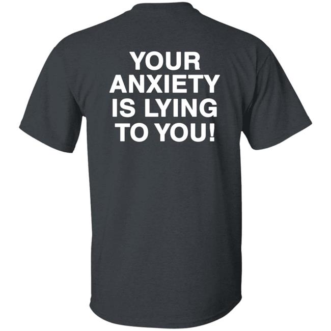 Your Anxiety Is Lying To You Hoodie Werenotreallystrangers Hoodie Shirt Sweatshirt Your Anxiety Is Lying To You Hoodie Werenotreallystrangers Hoodie Shirt Sweatshirt