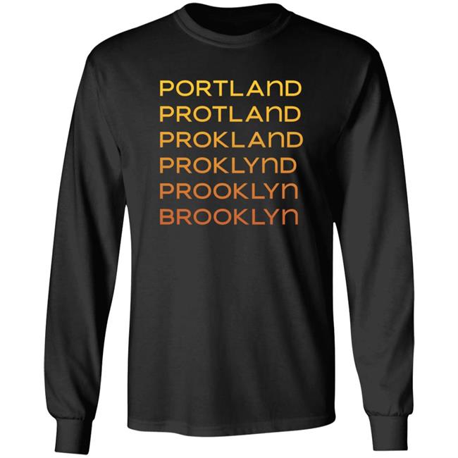 Portland Protland Prokland Proklynd Prooklyn Brooklyn Shirt Portland Protland Prokland Proklynd Prooklyn Brooklyn Shirt