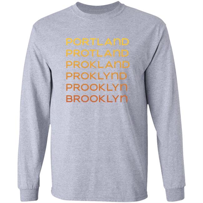 Portland Protland Prokland Proklynd Prooklyn Brooklyn Shirt Portland Protland Prokland Proklynd Prooklyn Brooklyn Shirt
