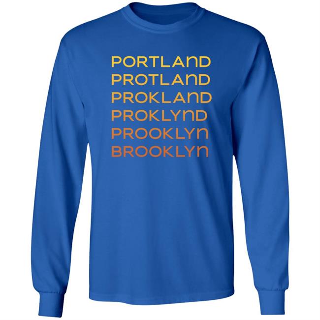Portland Protland Prokland Proklynd Prooklyn Brooklyn Shirt Portland Protland Prokland Proklynd Prooklyn Brooklyn Shirt