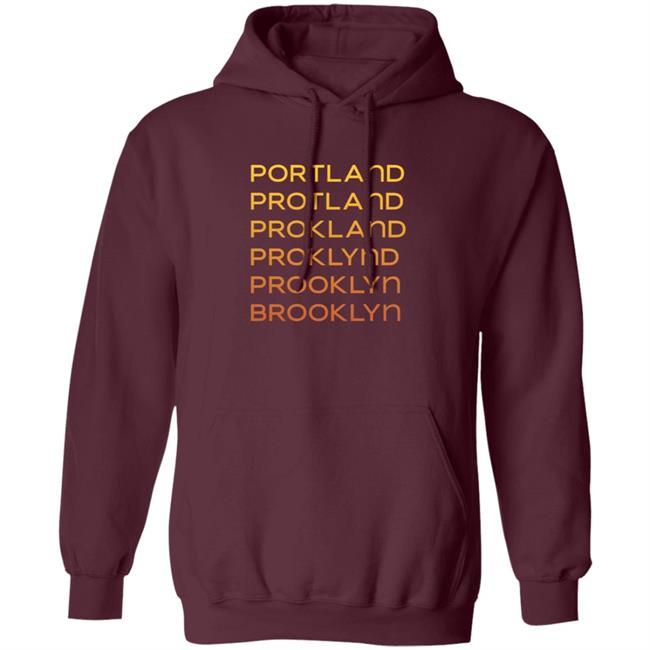 Portland Protland Prokland Proklynd Prooklyn Brooklyn Shirt Portland Protland Prokland Proklynd Prooklyn Brooklyn Shirt