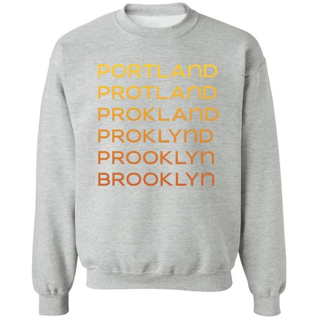Portland Protland Prokland Proklynd Prooklyn Brooklyn Shirt Portland Protland Prokland Proklynd Prooklyn Brooklyn Shirt