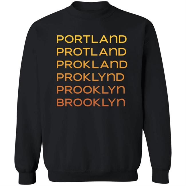 Portland Protland Prokland Proklynd Prooklyn Brooklyn Shirt Portland Protland Prokland Proklynd Prooklyn Brooklyn Shirt
