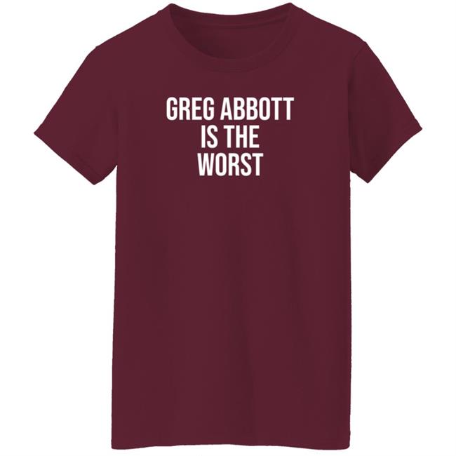 Greg Abbott Is The Worst Shirt Leah Krevit Greg Abbott Is The Worst Shirt Greg Abbott Is The Worst Shirt Leah Krevit Greg Abbott Is The Worst Shirt