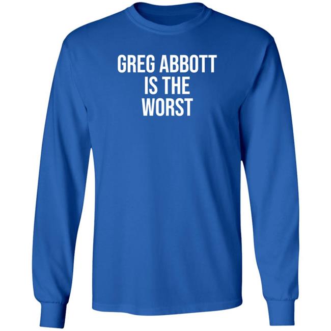 Greg Abbott Is The Worst Shirt Leah Krevit Greg Abbott Is The Worst Shirt Greg Abbott Is The Worst Shirt Leah Krevit Greg Abbott Is The Worst Shirt