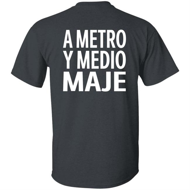 A Metro Y Medio Maje Shirt Hoodie Sweatshirt A Metro Y Medio Maje Shirt Hoodie Sweatshirt