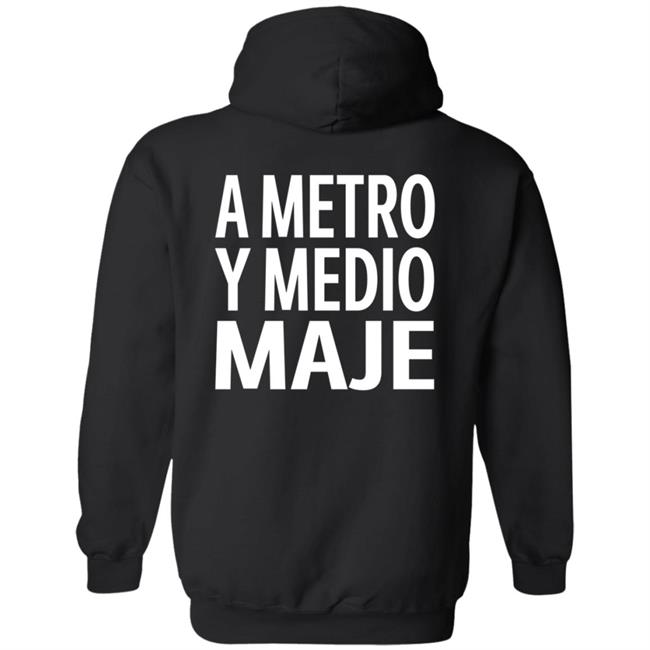 A Metro Y Medio Maje Shirt Hoodie Sweatshirt A Metro Y Medio Maje Shirt Hoodie Sweatshirt