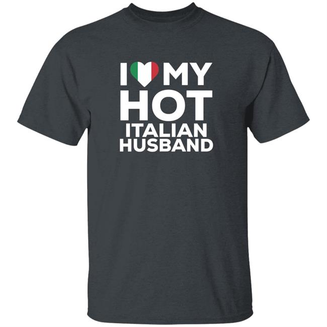 I Love My Hot Italian Husband Shirt Cereza I Love My Hot Italian Husband Shirt I Love My Hot Italian Husband Shirt Cereza I Love My Hot Italian Husband Shirt