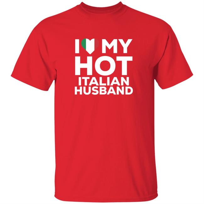 I Love My Hot Italian Husband Shirt Cereza I Love My Hot Italian Husband Shirt I Love My Hot Italian Husband Shirt Cereza I Love My Hot Italian Husband Shirt