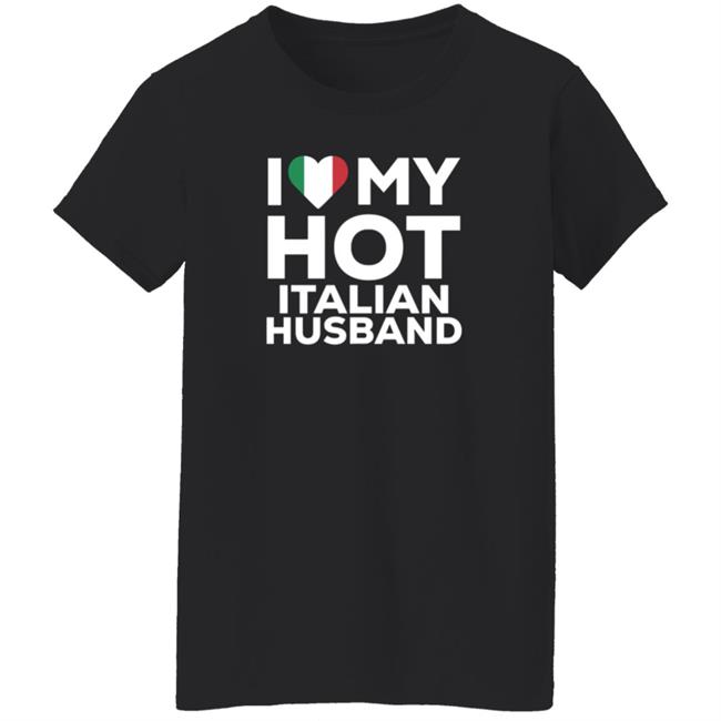 I Love My Hot Italian Husband Shirt Cereza I Love My Hot Italian Husband Shirt I Love My Hot Italian Husband Shirt Cereza I Love My Hot Italian Husband Shirt