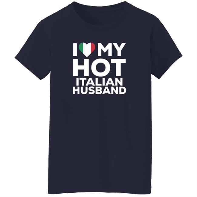 I Love My Hot Italian Husband Shirt Cereza I Love My Hot Italian Husband Shirt I Love My Hot Italian Husband Shirt Cereza I Love My Hot Italian Husband Shirt