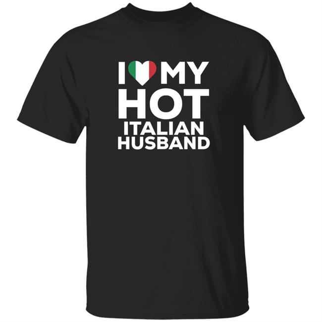 I Love My Hot Italian Husband Shirt Cereza I Love My Hot Italian Husband Shirt I Love My Hot Italian Husband Shirt Cereza I Love My Hot Italian Husband Shirt