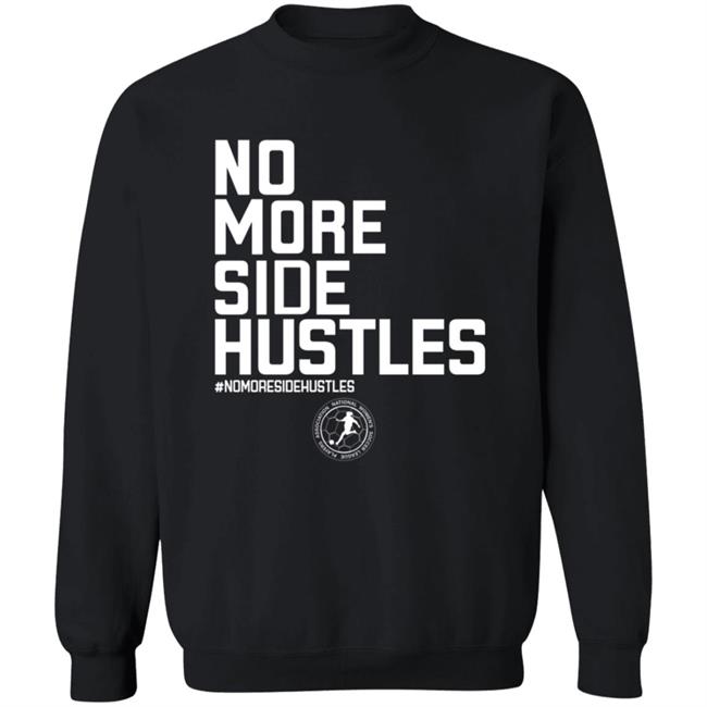 No More Side Hustles Shirt BreakingT Merch No More Side Hustles Shirt BreakingT Merch