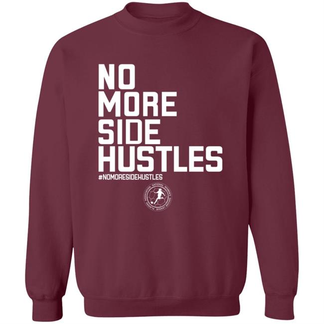 No More Side Hustles Shirt BreakingT Merch No More Side Hustles Shirt BreakingT Merch