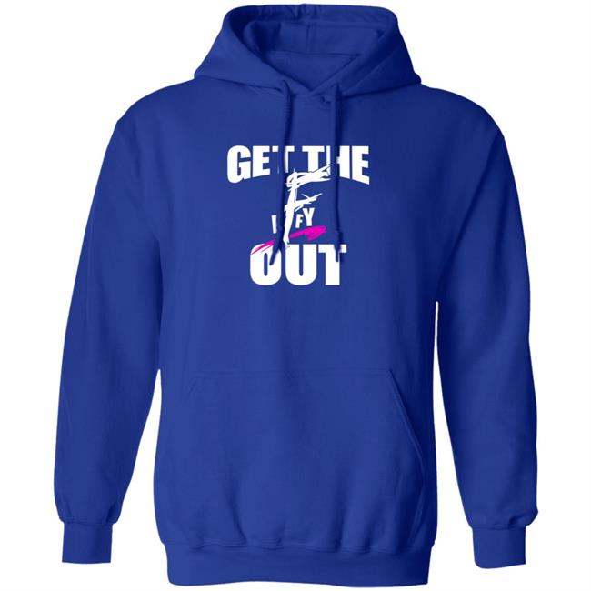 Get The F Out Shirt Prowrestlingtees Store Get The F Out Shirt Hoodie Get The F Out Shirt Prowrestlingtees Store Get The F Out Shirt Hoodie