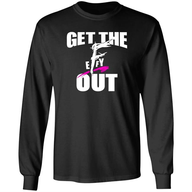 Get The F Out Shirt Prowrestlingtees Store Get The F Out Shirt Hoodie Get The F Out Shirt Prowrestlingtees Store Get The F Out Shirt Hoodie