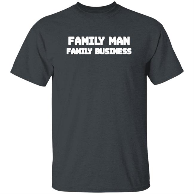 Family Man Family Business Shirt Utwitily Family Man Family Business Shirt Hoodie Sweatshirt Family Man Family Business Shirt Utwitily Family Man Family Business Shirt Hoodie Sweatshirt