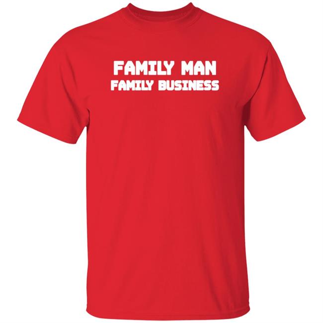 Family Man Family Business Shirt Utwitily Family Man Family Business Shirt Hoodie Sweatshirt Family Man Family Business Shirt Utwitily Family Man Family Business Shirt Hoodie Sweatshirt