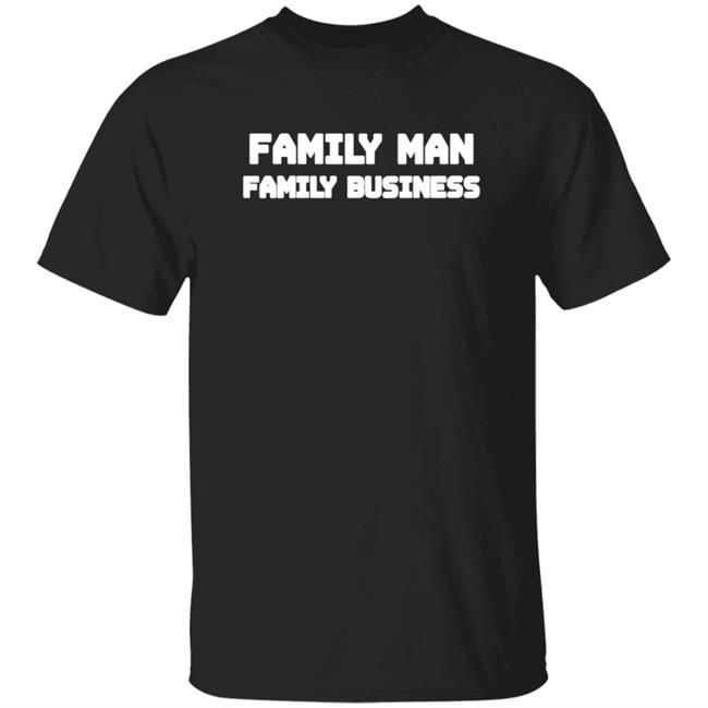 Family Man Family Business Shirt Utwitily Family Man Family Business Shirt Hoodie Sweatshirt Family Man Family Business Shirt Utwitily Family Man Family Business Shirt Hoodie Sweatshirt