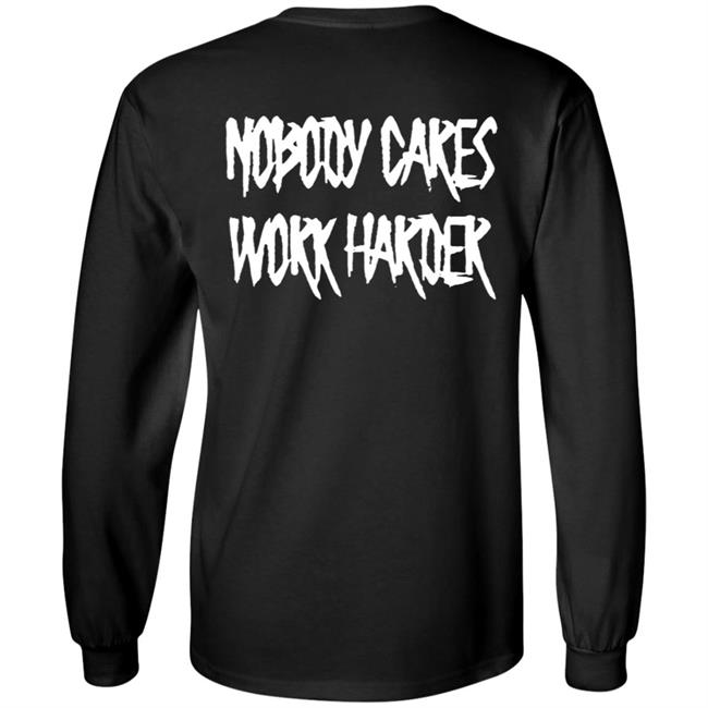 Ironsanctuarys Merch Nobody Cares Work Harder Shirt Ironsanctuarys Merch Nobody Cares Work Harder Shirt