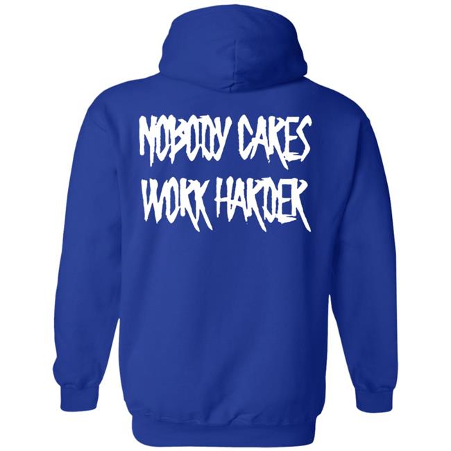 Ironsanctuarys Merch Nobody Cares Work Harder Shirt Ironsanctuarys Merch Nobody Cares Work Harder Shirt