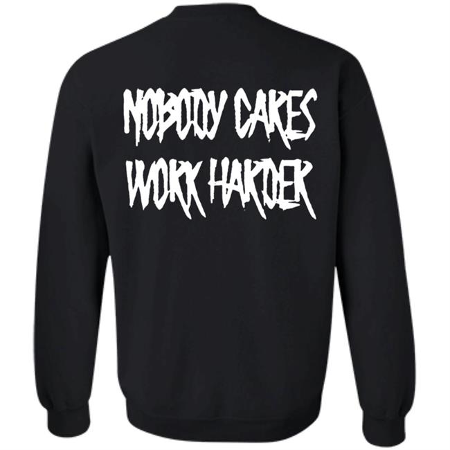 Ironsanctuarys Merch Nobody Cares Work Harder Shirt Ironsanctuarys Merch Nobody Cares Work Harder Shirt