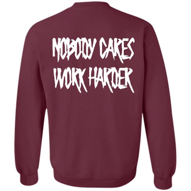 Ironsanctuarys Merch Nobody Cares Work Harder Shirt Ironsanctuarys Merch Nobody Cares Work Harder Shirt