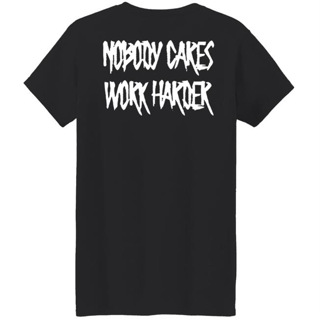 Ironsanctuarys Merch Nobody Cares Work Harder Shirt Ironsanctuarys Merch Nobody Cares Work Harder Shirt